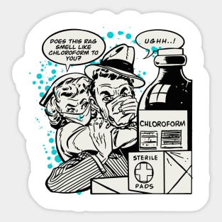 Does this Smell Like Chloroform to You? Sticker